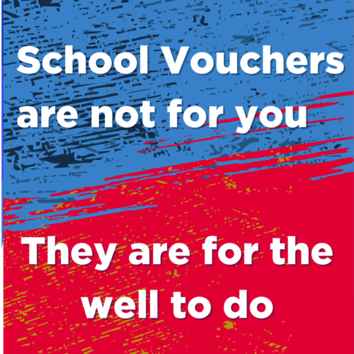 School vouchers are not for you, they are for the well to do